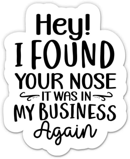 היי מצאתי את האף שלך זה היה בעסק שלי שוב מדבקה - מדבקת מחשב נייד בגודל 5 - ויניל אטום למים לרכב,