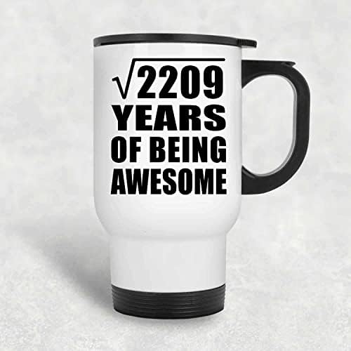 Designsify 47 יום הולדת שורש מרובע של 2209 שנים של להיות מדהים, ספל נסיעות לבן 14oz כוס מבודד