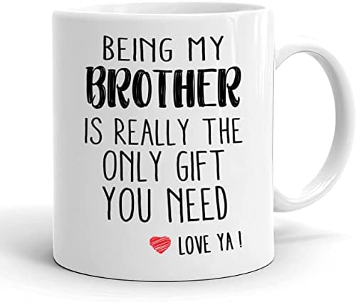 להיות אחי זו באמת המתנה היחידה שאתה צריך-אוהב אותך ספל מתנת אח-מתנה מצחיקה לספל קפה אח - מתנות האח הטוב ביותר
