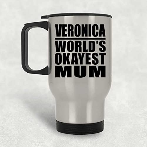מעצב את האמא הכי בסדר העולמי של ורוניקה, ספל נסיעות כסף 14oz כוס מבודד מפלדת אל חלד, מתנות ליום הולדת יום