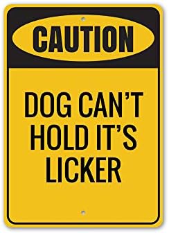 זהירות: כלב לא יכול להחזיק את זה מלקק, חובב כלבים , שלט מלונה, שלט אלומיניום בעל כלב-12 על 18
