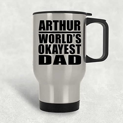 מעצב את האבא הכי בסדר העולמי של ארתור, ספל נסיעות כסף 14oz כוס מבודד מפלדת אל חלד, מתנות ליום