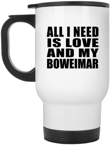 לעצב את כל מה שאני צריך זה אהבה וה- Boweimar שלי, ספל נסיעות לבן 14oz כוס מבודד מפלדת אל חלד, מתנות ליום